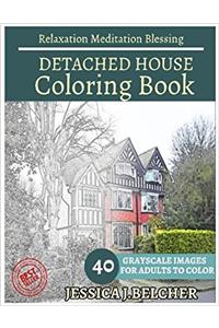 Detached House Coloring Book for Adults Relaxation Meditation Blessing: Building Coloring Book , Sketch Books , Relaxation Meditation , Adult Coloring Books