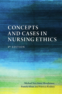 Concepts and Cases in Nursing Ethics - Fourth Edition