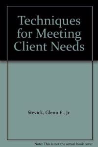 Techniques for Meeting Client Needs