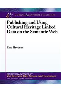 Publishing and Using Cultural Heritage Linked Data on the Semantic Web