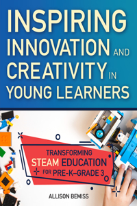 Inspiring Innovation and Creativity in Young Learners