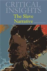 Critical Insights: The Slave Narrative