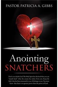 Anointing Snatchers