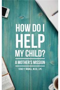 How Do I Help My Child