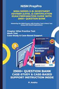 NISM-Series-X-B: Investment Adviser (Level 2) Certification Exam Preparation Guide with 2900+ Question Bank