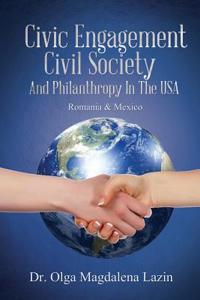 Civic Engagement, Civil Society, and Philanthropy in the U.S., Romanian & Mexico