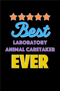 Best Laboratory Animal Caretaker Evers Notebook - Laboratory Animal Caretaker Funny Gift