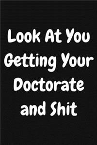 Look at You Getting Your Doctorate and Shit