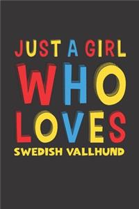 Just A Girl Who Loves Swedish Vallhund