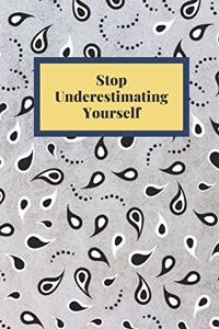 Stop Underestimating Yourself