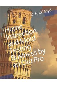 Home Inspection and Mold Testing Business by an Old Pro