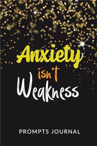 Anxiety Isn't Weakness - Prompts Journal