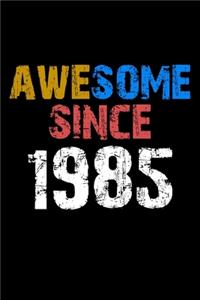 Awesome since 1985 Notebook Birthday Gift