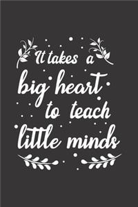 It takes a big heart to teach little minds