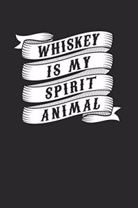 Whiskey Is My Spirit Animal Notebook - Whiskey Journal Planner Drinker