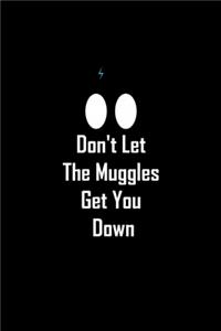 Don't Let the Muggles Get You Down