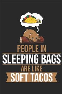 People In Sleeping Bags Are Like Soft Tacos.