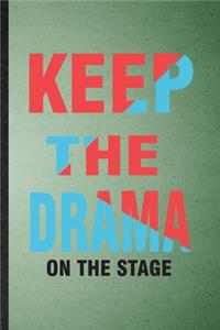 Keep the Drama on the Stage