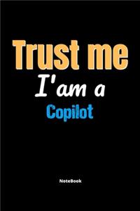 Trust Me I'm A Copilot Notebook - Copilot Funny Gift