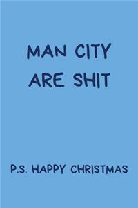 Man City Are Shit P.S. Happy Christmas