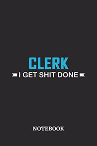 Clerk I Get Shit Done Notebook