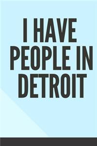 I have people in Detroit