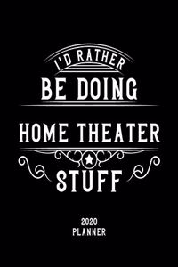 I'd Rather Be Doing Home Theater Stuff 2020 Planner