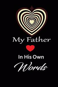 My Father in his own words: A guided journal to tell me your memories, keepsake questions.This is a great gift to Dad, grandpa, granddad, father and uncle from family members, 