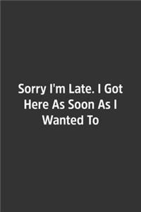 Sorry I'm Late.