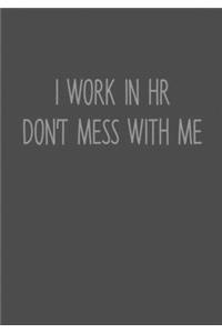I Work In HR Don't Mess With Me