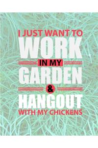 I Just Want To Work In My Garden & Hangout With My Chickens