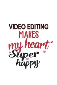 Video editing Makes My Heart Super Happy Video editing Lovers Video editing Obsessed Notebook A beautiful