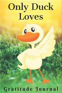 Only Duck Lovers Gratitude Journal