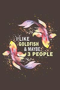 I Like Goldfish & Maybe 3 People