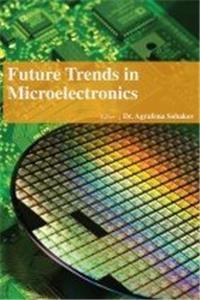 FUTURE TRENDS IN MICROELECTRONICS