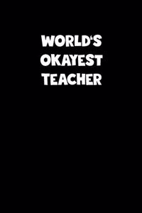 World's Okayest Teacher Notebook - Teacher Diary - Teacher Journal - Funny Gift for Teacher