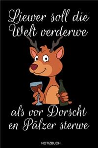 Liewer soll die Welt verderwe als vor Dorscht en Pälzer sterwe