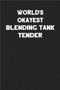World's Okayest Blending Tank Tender