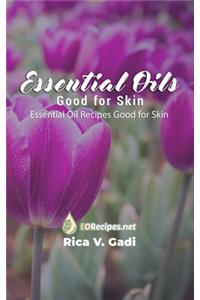 Essential Oils Good for Skin: Essential Oil Recipes Good for Skin