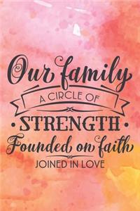 Our Family A Circle Of Strength Founded On Faith Joined In Love