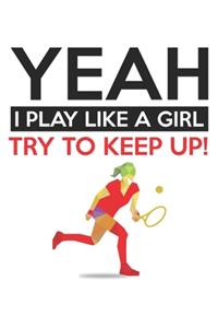 Yeah - I play like a girl - try to keep up!