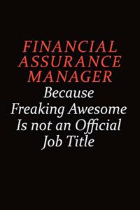 Financial Assurance Manager Because Freaking Awesome Is Not An Official job Title