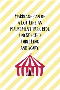 Marriage Can Be a Lot Like An Mausement Park Ride Unexpected Thrilling And Scary!