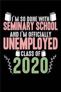 I'm So Done With Seminary School And I'm Officially Unemployed Class of 2020