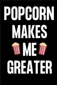 Popcorn Makes Me Greater