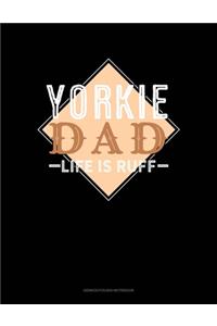Yorkie Dad Life Is Ruff