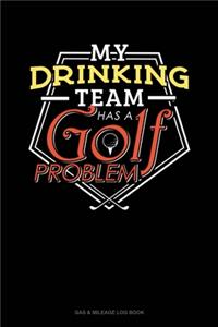 My Drinking Team Has A Golf Problem