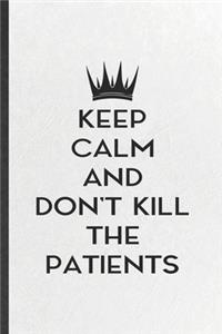 Keep Calm and Don't Kill the Patients