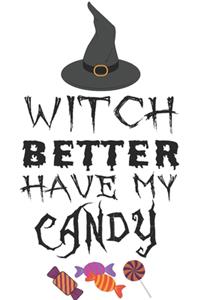 Witch better have my candy