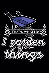 That's what I do - I garden and I know things
